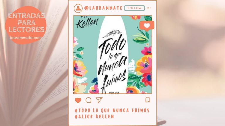 Reseña: Todo lo que nunca fuimos, de Alice Kellen
