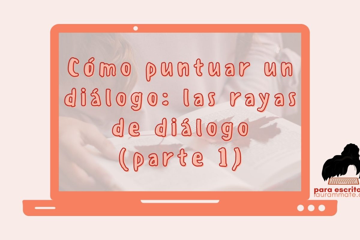 Cómo puntuar un diálogo: las rayas de diálogo (parte 1)
