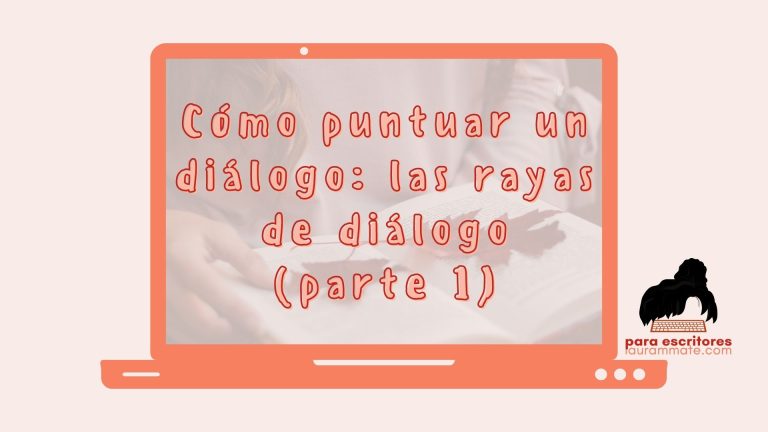 Cómo puntuar un diálogo: las rayas de diálogo (parte 1)